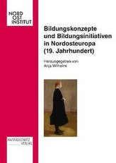 Bildungskonzepte und Bildungsinitiativen in Nordosteuropa (19. Jahrhundert)