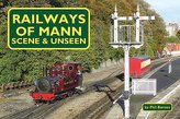 Railways of Mann: Scene & Unseen