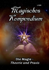 Magisches Kompendium - Die Magie - Theorie und Praxis