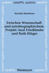 Zwischen Wissenschaft und autobiographischem Projekt: Saul Friedländer und Ruth Klüger