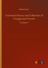A General History and Collection of Voyages and Travels