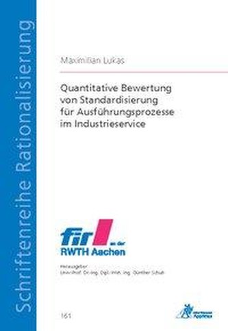 Quantitative Bewertung von Standardisierung für Ausführungsprozesse im Industrieservice Quantitative Bewertung von Standardisierung für Ausführungsprozesse im Industrieservice