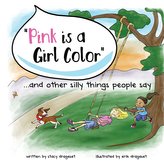 Pink is a Girl Color...and other silly things people say.