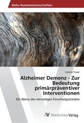 Alzheimer Demenz - Zur Bedeutung primärpräventiver Interventionen