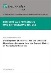 Development of a Process for the Enhanced Phosphorus Recovery from the Organic Matrix of Agricultural Residues