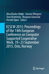 ECSCW 2015: Proceedings of the 14th European Conference on Computer Supported Cooperative Work, 19-23 September 2015, Oslo, Norw