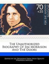 The Unauthorized Biography of Jim Morrison and the Doors