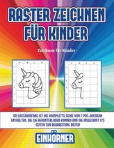 Zeichnen für Kinder (Raster zeichnen für Kinder - Einhörner): Dieses Buch bringt Kindern bei, wie man Comic-Tiere mit Hilfe von