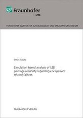Simulation based analysis of LED package reliability regarding encapsulant related failures.
