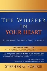 The Whisper in Your Heart: Listening to Your Soul\'s Voice