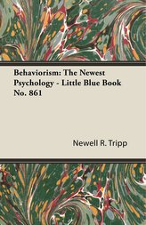 Behaviorism: The Newest Psychology - Little Blue Book No. 861