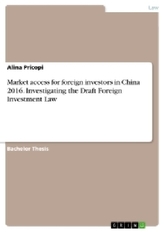 Market access for foreign investors in China 2016. Investigating the Draft Foreign Investment Law