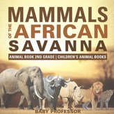 Mammals of the African Savanna - Animal Book 2nd Grade | Children\'s Animal Books