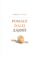 Pomaly ďalej zájdeš