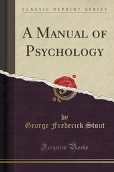 Stout, G: MANUAL OF PSYCHOLOGY (CLASSIC