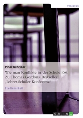 Wie man Konflikte in der Schule löst. Zu Thomas Gordons Bestseller \"Lehrer-Schüler-Konferenz\"