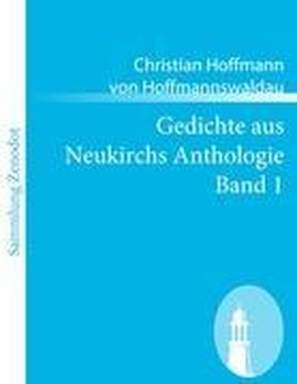 Gedichte aus Neukirchs Anthologie Band 1 Gedichte aus Neukirchs Anthologie Band 1