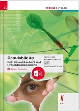 Praxisblicke - Betriebswirtschaft und Projektmanagement IV HLW + digitales Zusatzpaket