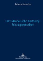 Felix Mendelssohn Bartholdys Schauspielmusiken