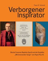 Verborgener Inspirator - Bischof Joannes Baptista Sproll und die Enzyklika \"Mit brennender Sorge\" von Papst Pius XI.