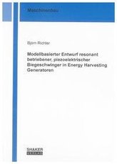 Modellbasierter Entwurf resonant betriebener, piezoelektrischer Biegeschwinger in Energy Harvesting Generatoren