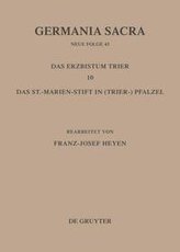 Die Bistümer der Kirchenprovinz Trier. Das Erzbistum Trier 10: Das St. Marien-Stift im (Trier-)Pfalzel