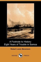 A Footnote to History: Eight Years of Trouble in Samoa (Dodo Press)