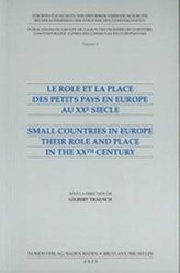 Le Role et la place des petits pays en Europe au XXe siecle - Small countries in Europe their Role and Place in the XXth century