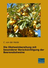 Die Obstweinbereitung mit besonderer Berücksichtigung der Beerenobstweine