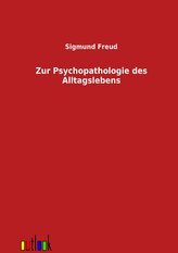 Zur Psychopathologie des Alltagslebens