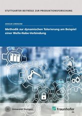 Methodik zur dynamischen Tolerierung am Beispiel einer Welle-Nabe-Verbindung