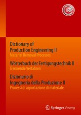 Dictionary of Production Engineering II - Material Removal Processes   Wörterbuch der Fertigungstechnik II - Trennende Verfahren