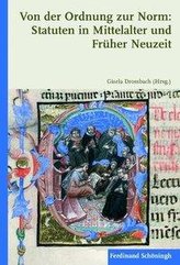 Von der Ordnung zur Norm: Statuten in Mittelalter und Früher Neuzeit