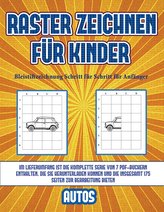 Bleistiftzeichnung Schritt für Schritt für Anfänger (Raster zeichnen für Kinder - Autos): Dieses Buch bringt Kindern bei, wie ma