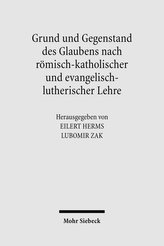 Grund und Gegenstand des Glaubens nach römisch-katholischer und evangelisch-lutherischer Lehre