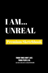 I Am Unreal: Premium Blank Sketchbook