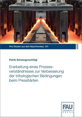 Erarbeitung eines Prozessverständnisses zur Verbesserung der tribologischen Bedingungen beim Presshärten