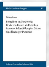 Schreiben im Netzwerk: Briefe von Frauen als Praktiken frommer Selbstbildung im frühen Quedlinburger Pietismus