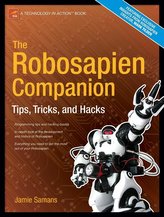 The Robosapien Companion: Tips, Tricks, and Hacks