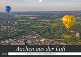 Aachen aus der Luft - Eine Fahrt mit dem Heißluftballon (Wandkalender 2020 DIN A3 quer)