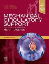 Mechanical Circulatory Support: A Companion To Braunwald\'S Heart Disease