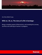 Wife no. 19, or, The story of a life in bondage: