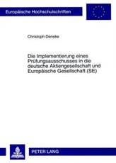 Die Implementierung eines Prüfungsausschusses in die deutsche Aktiengesellschaft und Europäische Gesellschaft (SE)