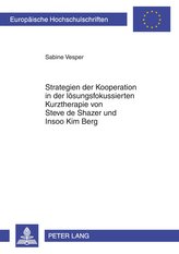 Strategien der Kooperation in der lösungsfokussierten Kurztherapie von Steve de Shazer und Insoo Kim Berg