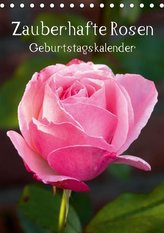 Zauberhafte Rosen / Geburtstagskalender (Tischkalender immerwährend DIN A5 hoch)