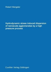 Hydrodynamic stress induced dispersion of nanoscale agglomerates by a high pressure process