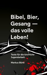 Bibel, Bier, Gesang- das volle Leben!