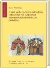Dukat und griechisch-orthodoxes Patriarchat von Antiocheia in mittelbyzantinischer Zeit (969-1084)