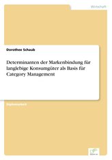 Determinanten der Markenbindung für langlebige Konsumgüter als Basis für Category Management