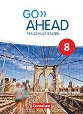 Go Ahead 8. Jahrgangsstufe - Ausgabe für Realschulen in Bayern - Schülerbuch